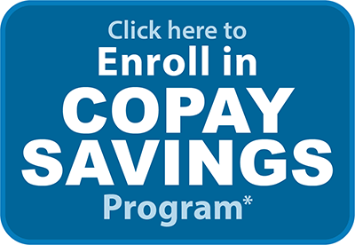 Click here to Enroll in Copay Savings Program*